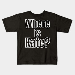 Where-is-Kate? Kids T-Shirt